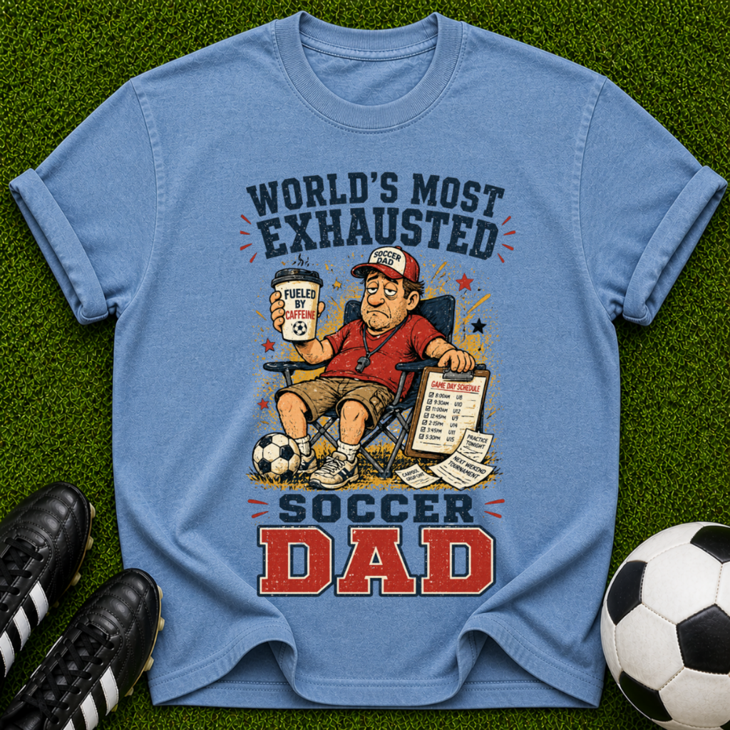World's Most Exhausted Soccer Dad T-Shirt