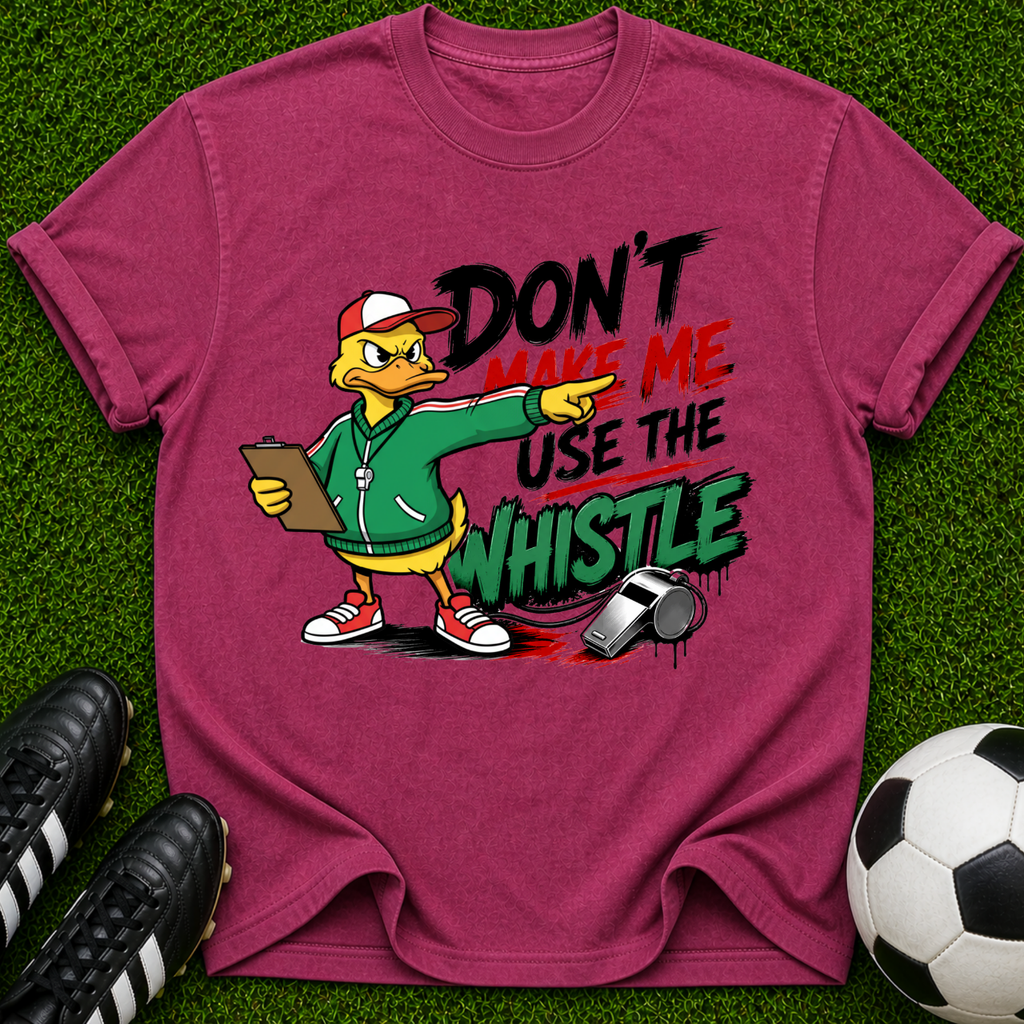Don’t Make Me Use The Whistle duck coach shirt | T-Shirt