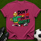 Don’t Make Me Use The Whistle duck coach shirt | T-Shirt