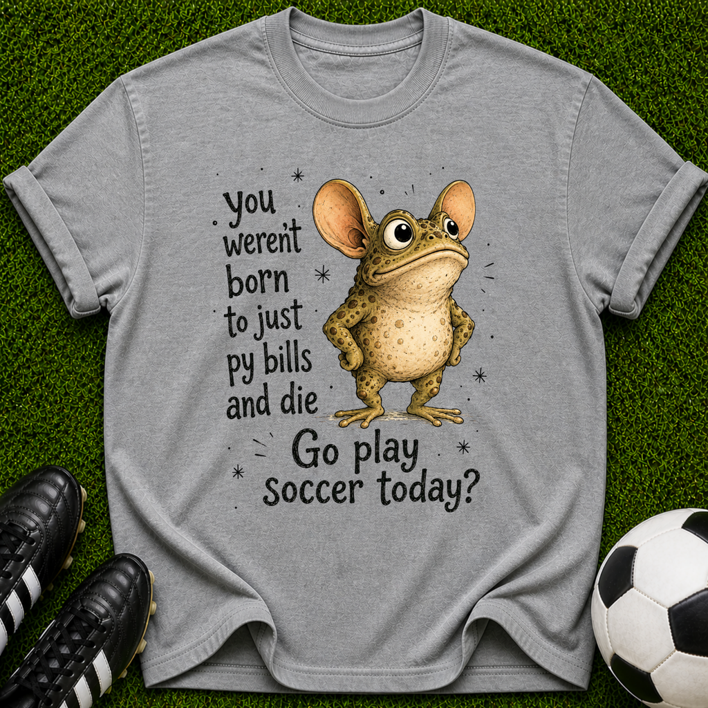 You Weren't Born to Just Pay Bills Frog Illustration T-Shirt