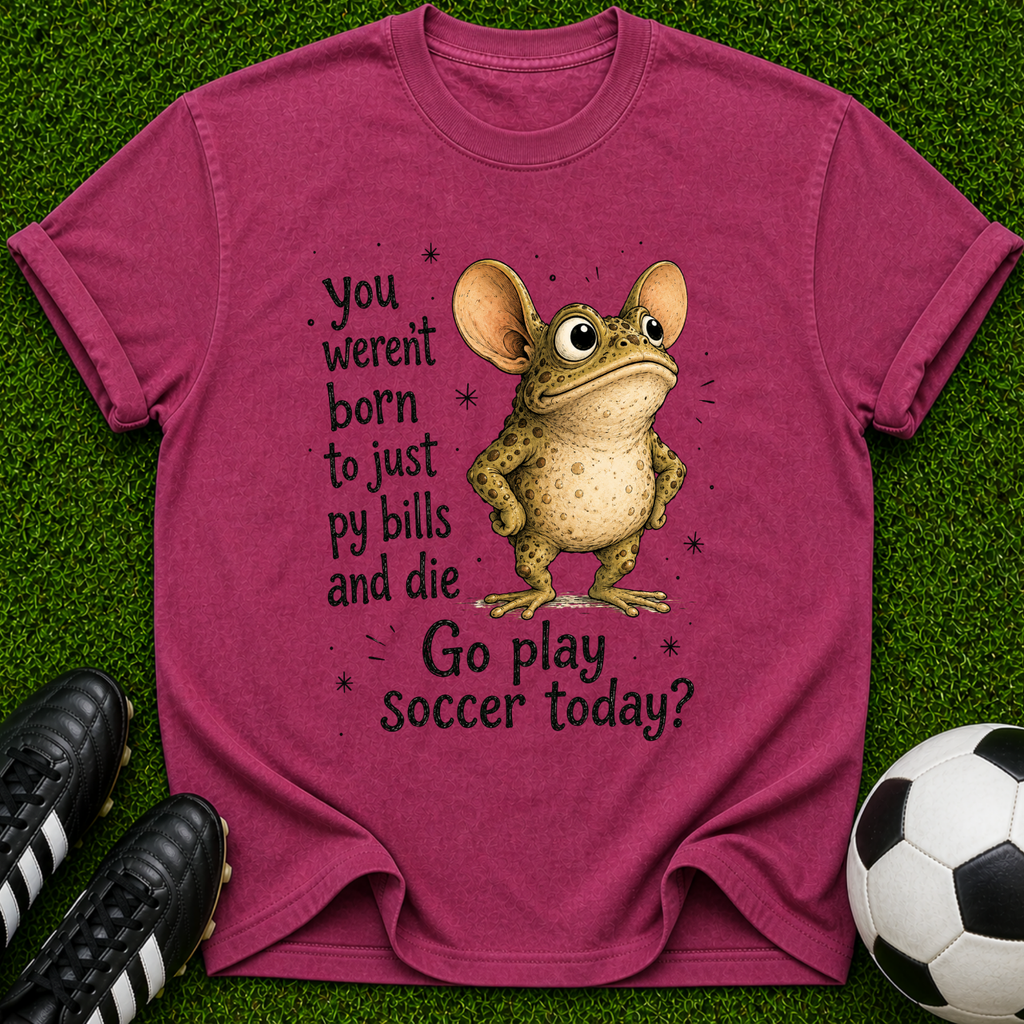 You Weren't Born to Just Pay Bills Frog Illustration T-Shirt