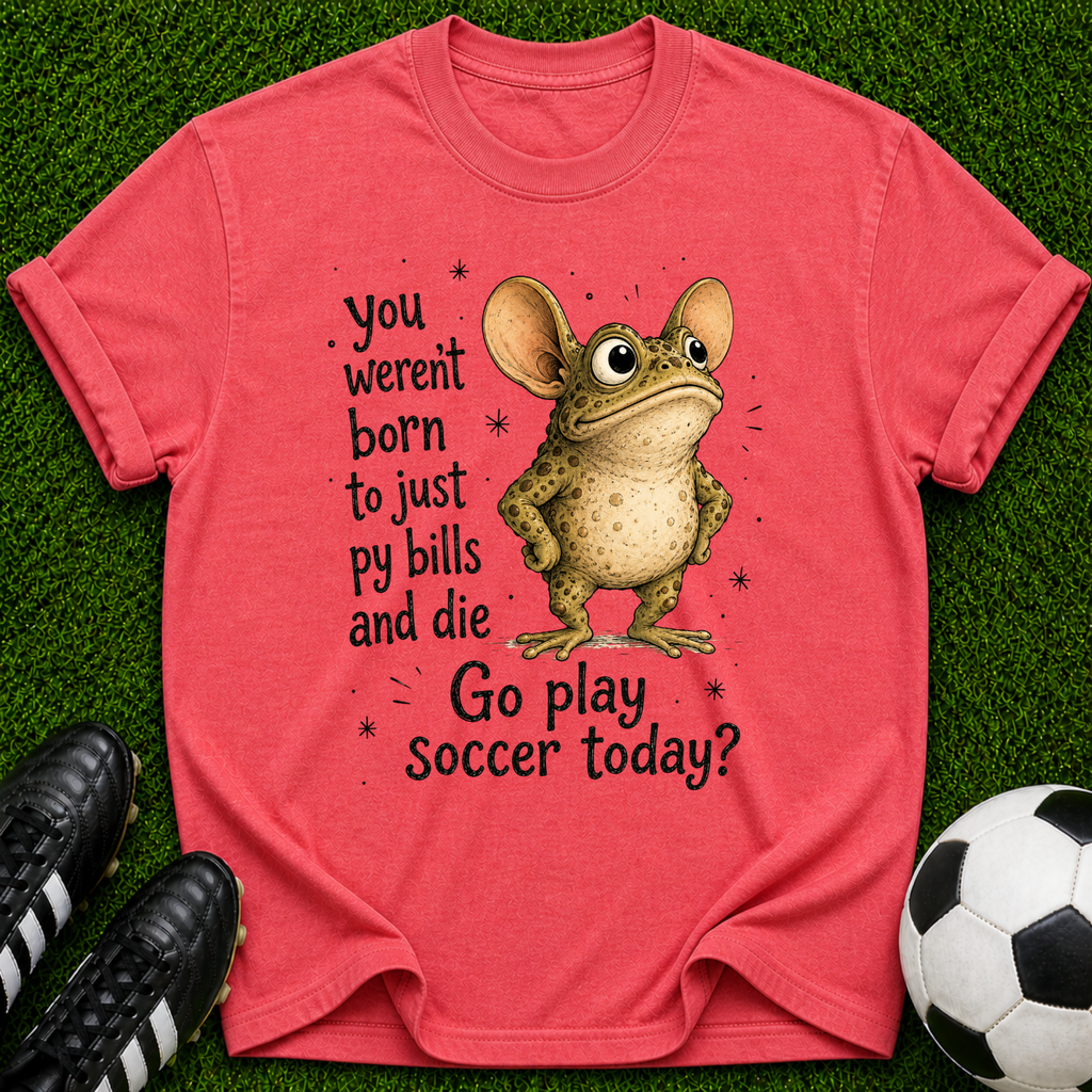 You Weren't Born to Just Pay Bills Frog Illustration T-Shirt