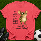 You Weren't Born to Just Pay Bills Frog Illustration T-Shirt