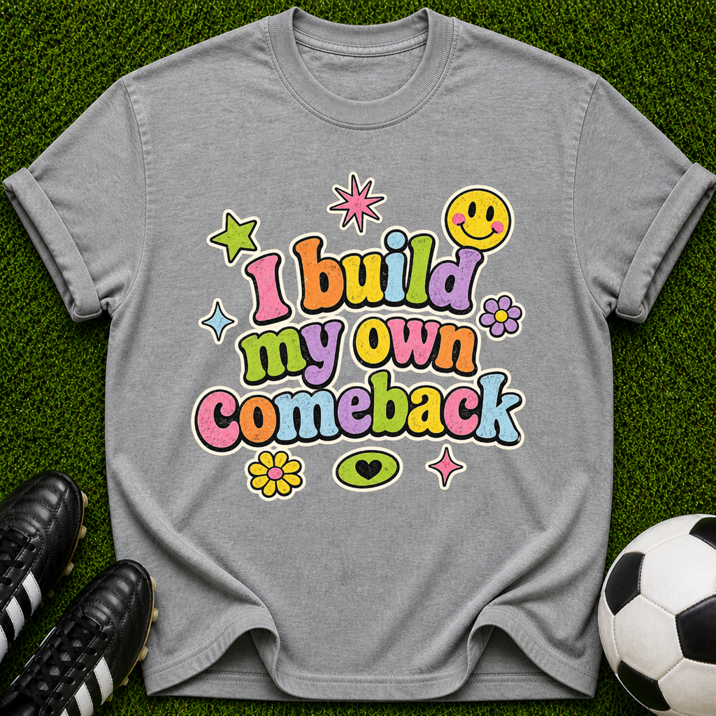 I Build My Own Comeback T-shirt
