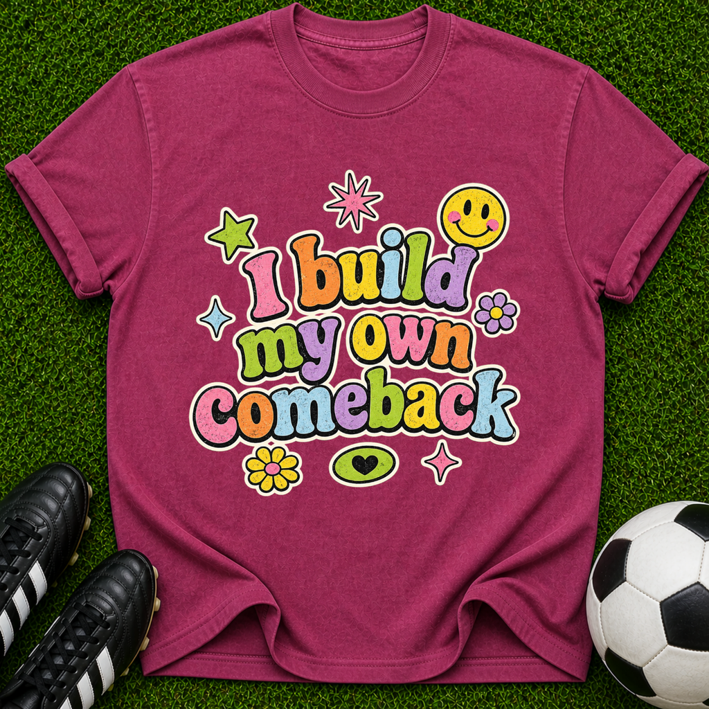 I Build My Own Comeback T-shirt