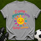 I Carry Yesterday's Scars into Today's Sunrise T-shirt