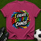 I Create Beautiful Chaos T-shirt