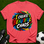 I Create Beautiful Chaos T-shirt