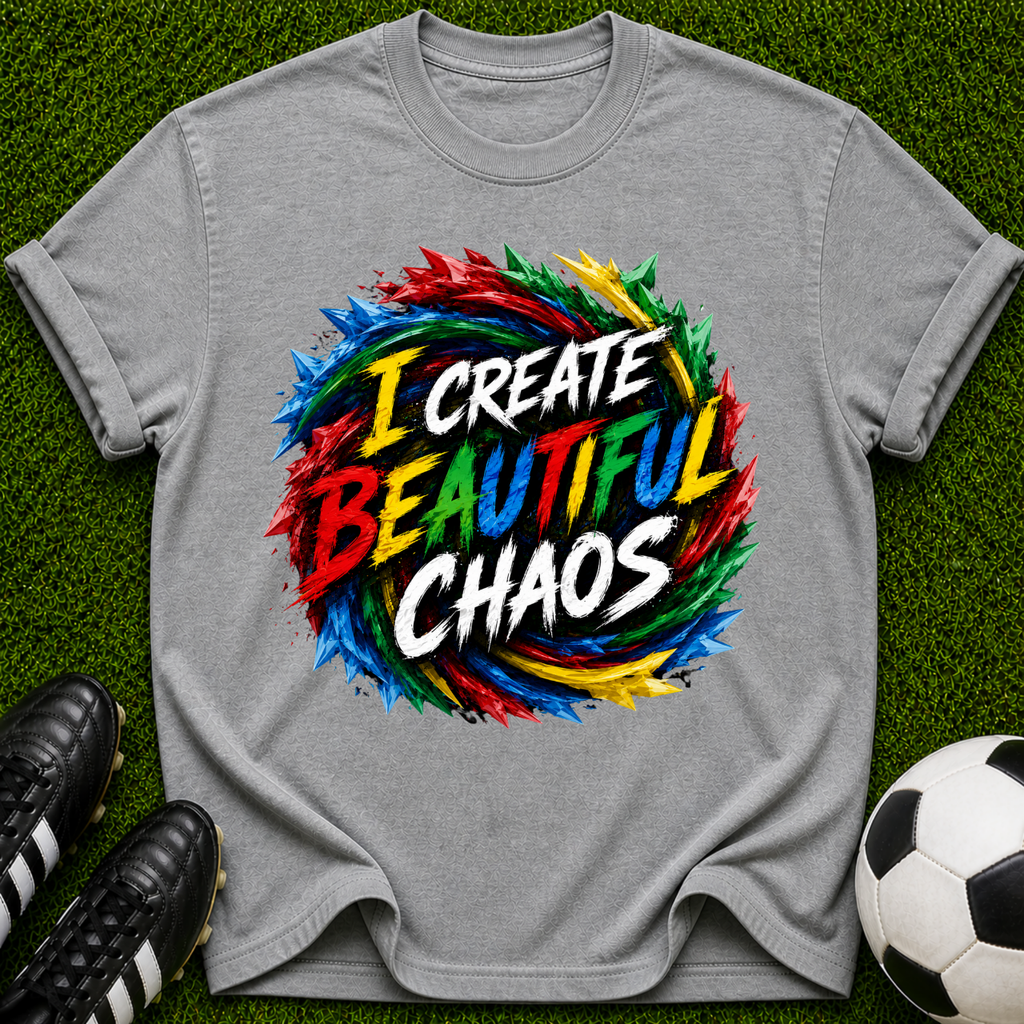 I Create Beautiful Chaos T-shirt
