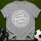 I Create Beautiful Chaos T-shirt