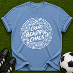 I Create Beautiful Chaos T-shirt