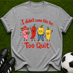 I Didn’t Come This Far Too Quit Chili Peppers T-Shirt