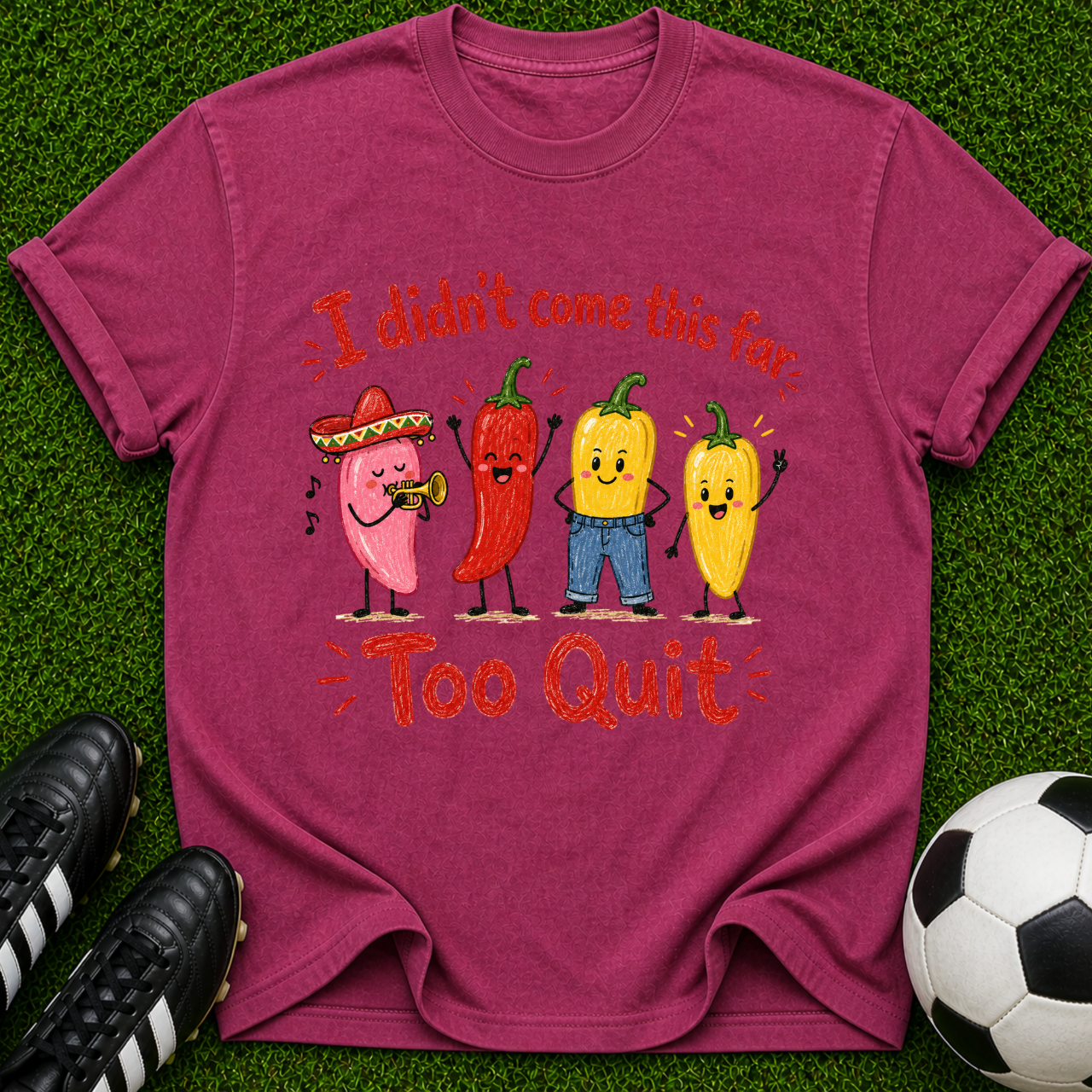 I Didn’t Come This Far Too Quit Chili Peppers T-Shirt