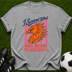 I Survived What Was Meant to Destroy Me T-shirt | Phoenix Resilience Graphic