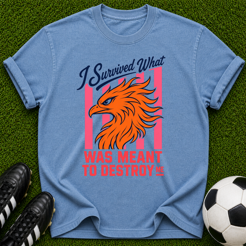 I Survived What Was Meant to Destroy Me T-shirt | Phoenix Resilience Graphic