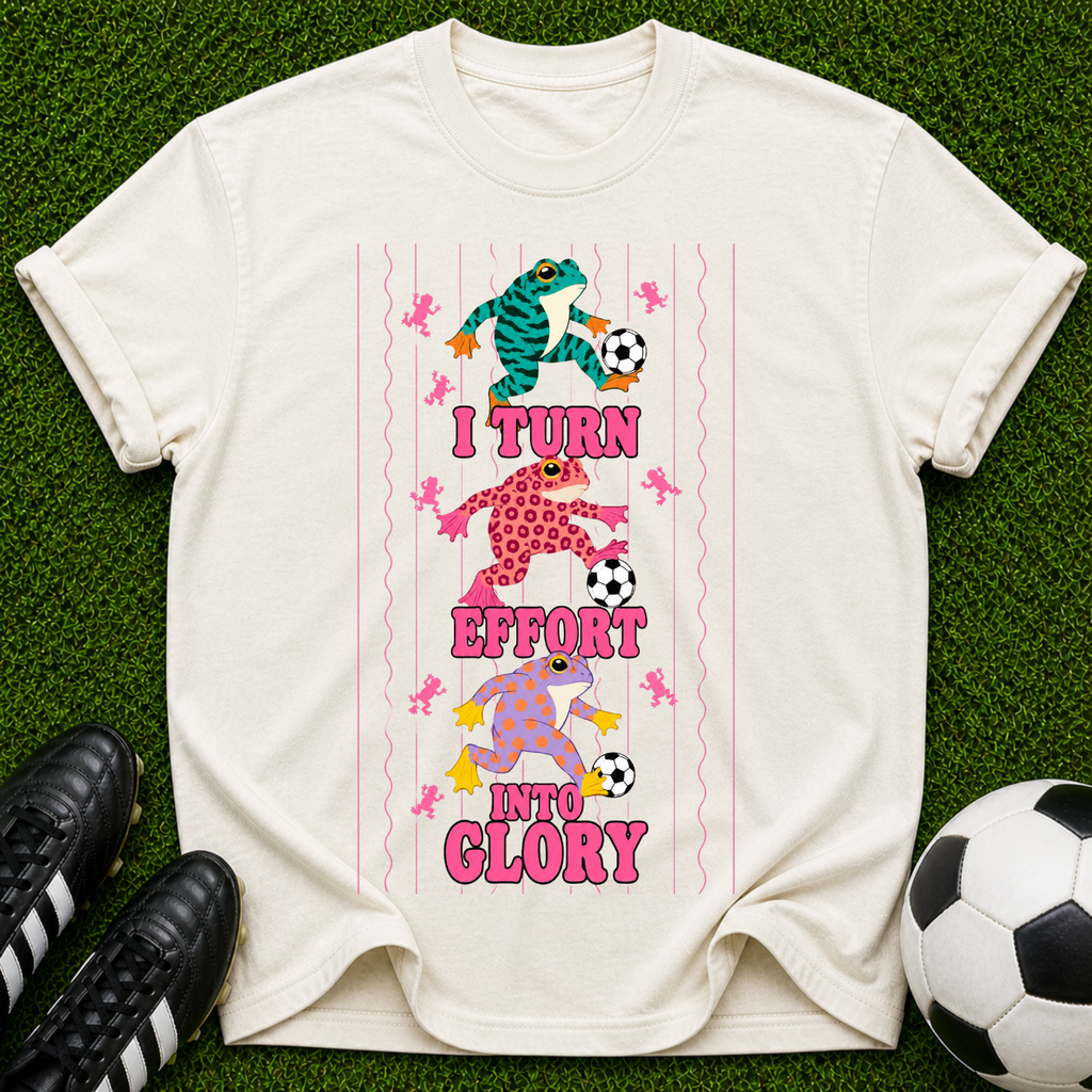 I Turn Effort Into Glory T-Shirt