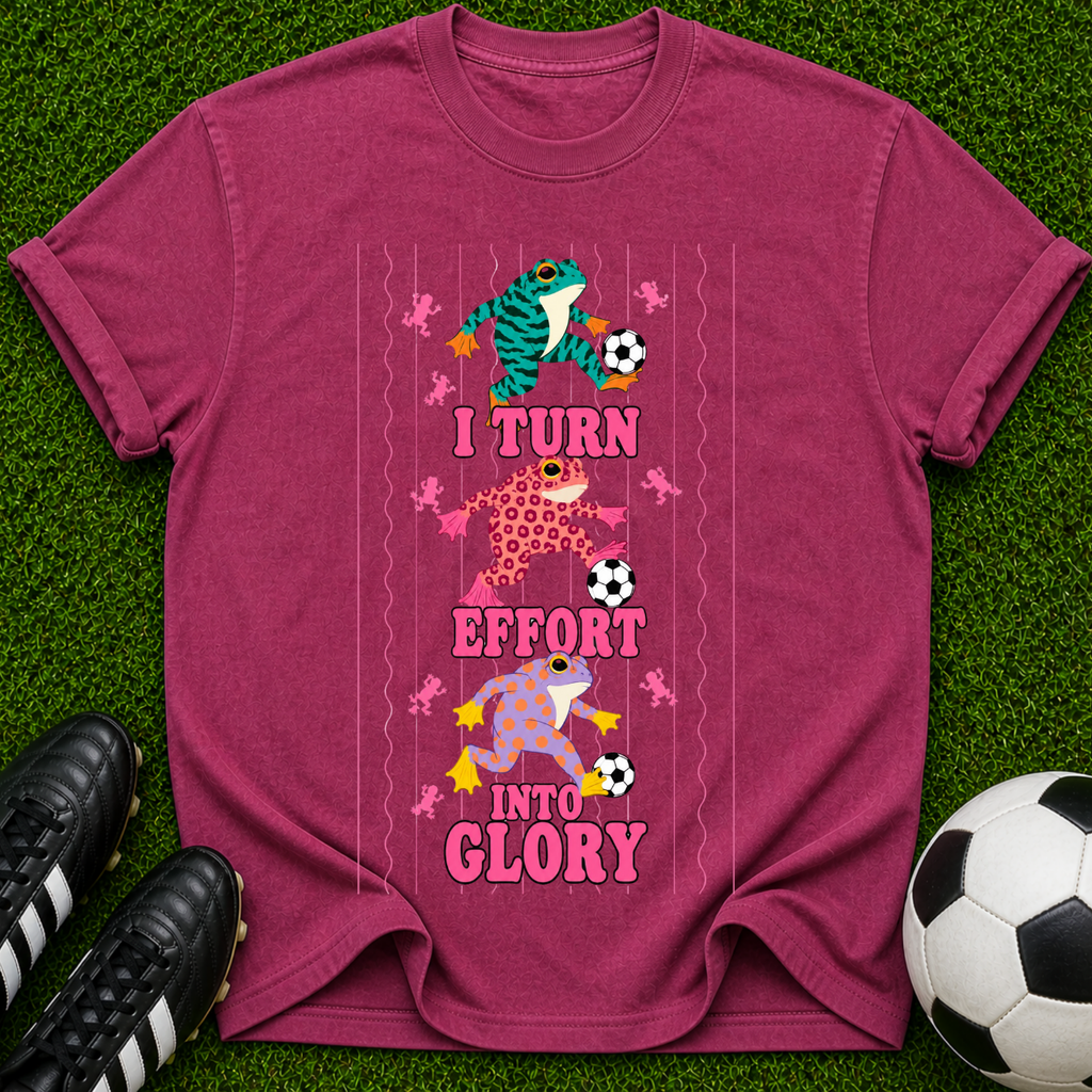 I Turn Effort Into Glory T-Shirt