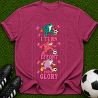 I Turn Effort Into Glory T-Shirt