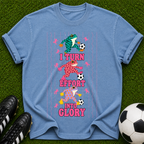 I Turn Effort Into Glory T-Shirt