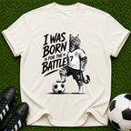 I Was Born for the Battle Cat Soccer Player T-Shirt