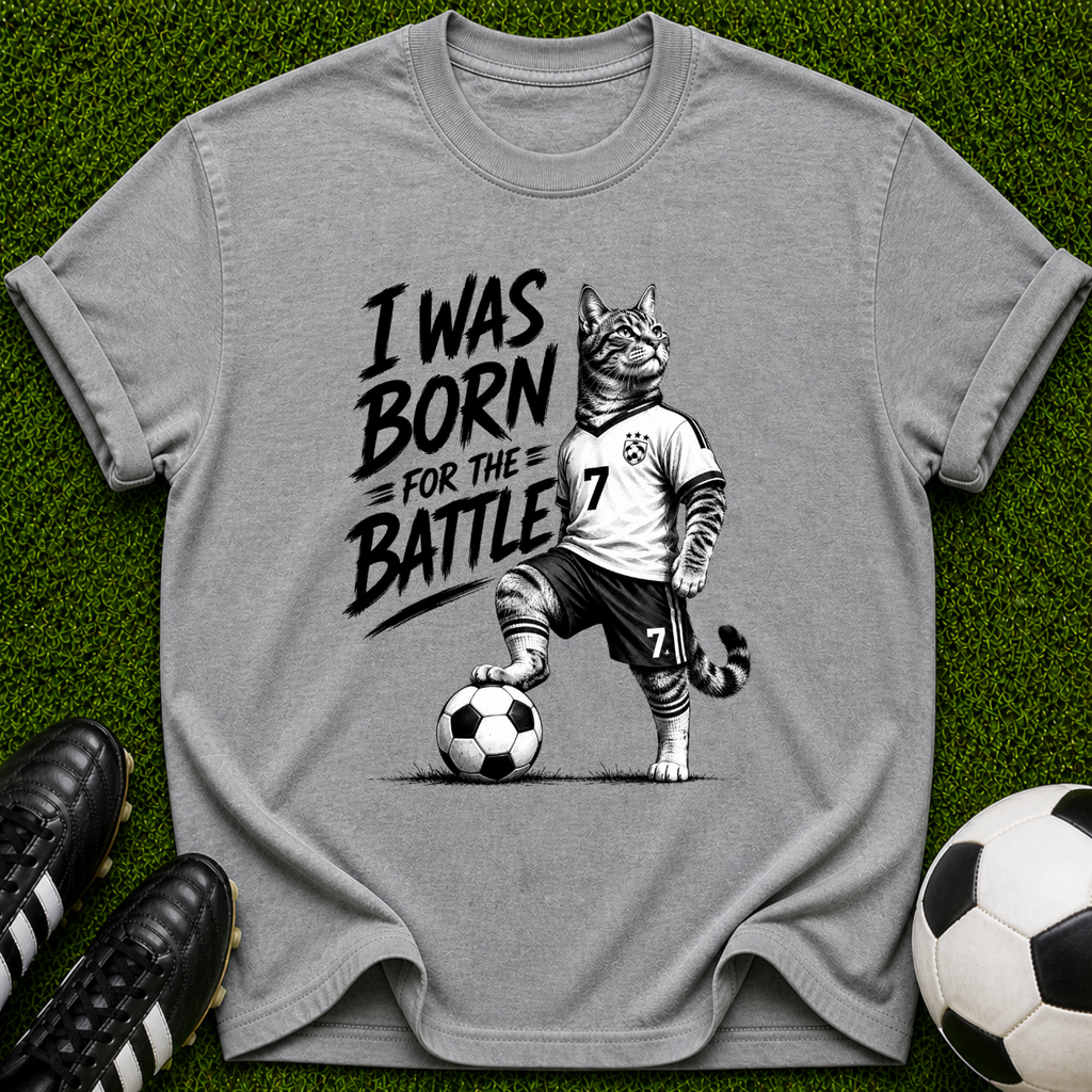 I Was Born for the Battle Cat Soccer Player T-Shirt