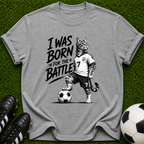 I Was Born for the Battle Cat Soccer Player T-Shirt