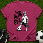 I Was Born for the Battle Cat Soccer Player T-Shirt