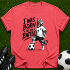 I Was Born for the Battle Cat Soccer Player T-Shirt