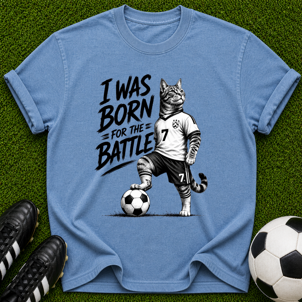 I Was Born for the Battle Cat Soccer Player T-Shirt