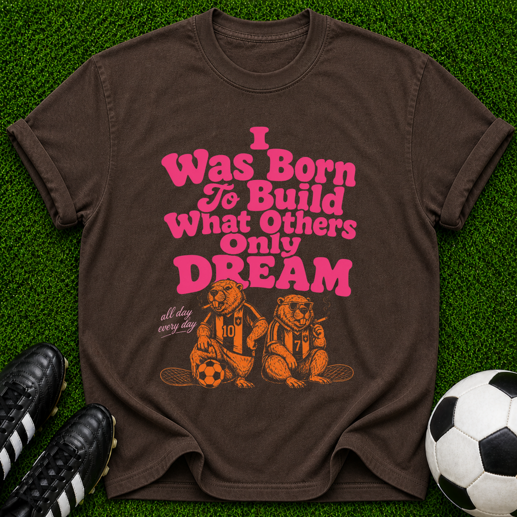 I Was Born To Build What Others Only Dream tee | Motivational Graphic T-Shirt