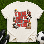 I Was Born To Construct Wins T-shirt