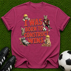 I Was Born To Construct Wins T-shirt
