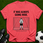 It Was Always Going Wide goalkeeper illustration T-shirt