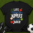 Life Threw Me Apples so I Made Juice T-shirt