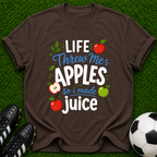 Life Threw Me Apples so I Made Juice T-shirt