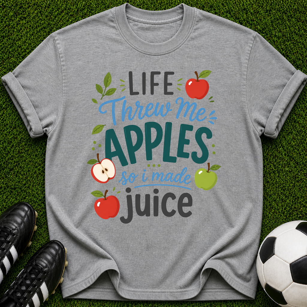 Life Threw Me Apples so I Made Juice T-shirt