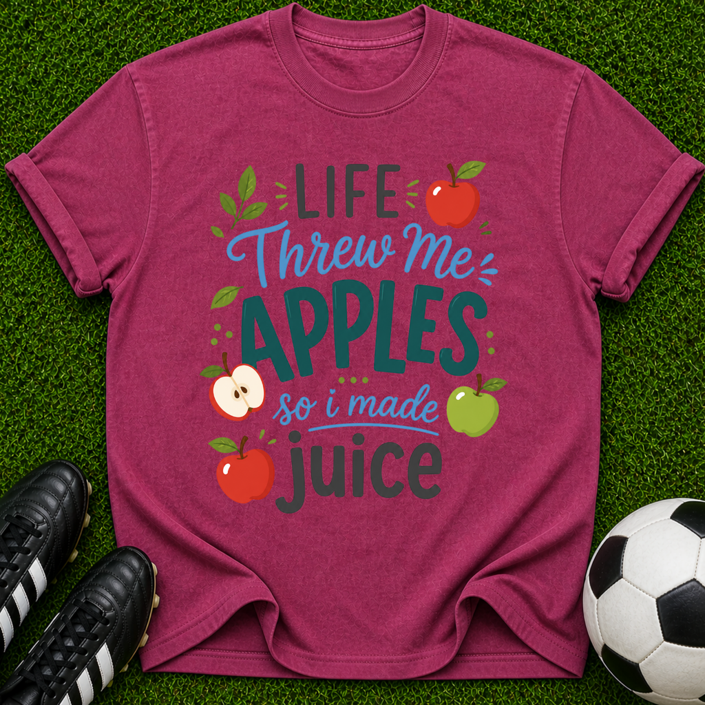 Life Threw Me Apples so I Made Juice T-shirt