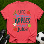 Life Threw Me Apples so I Made Juice T-shirt