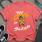 Too Cool for Sleep T-shirt