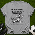 I’m Not Diving I’m Artistcally Collapsing T-shirt | Funny Illustration Tee