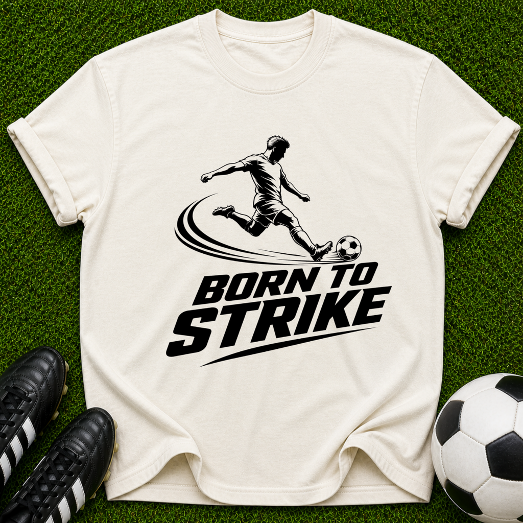 Born to Strike soccer player T-Shirt