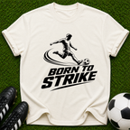 Born to Strike soccer player T-Shirt