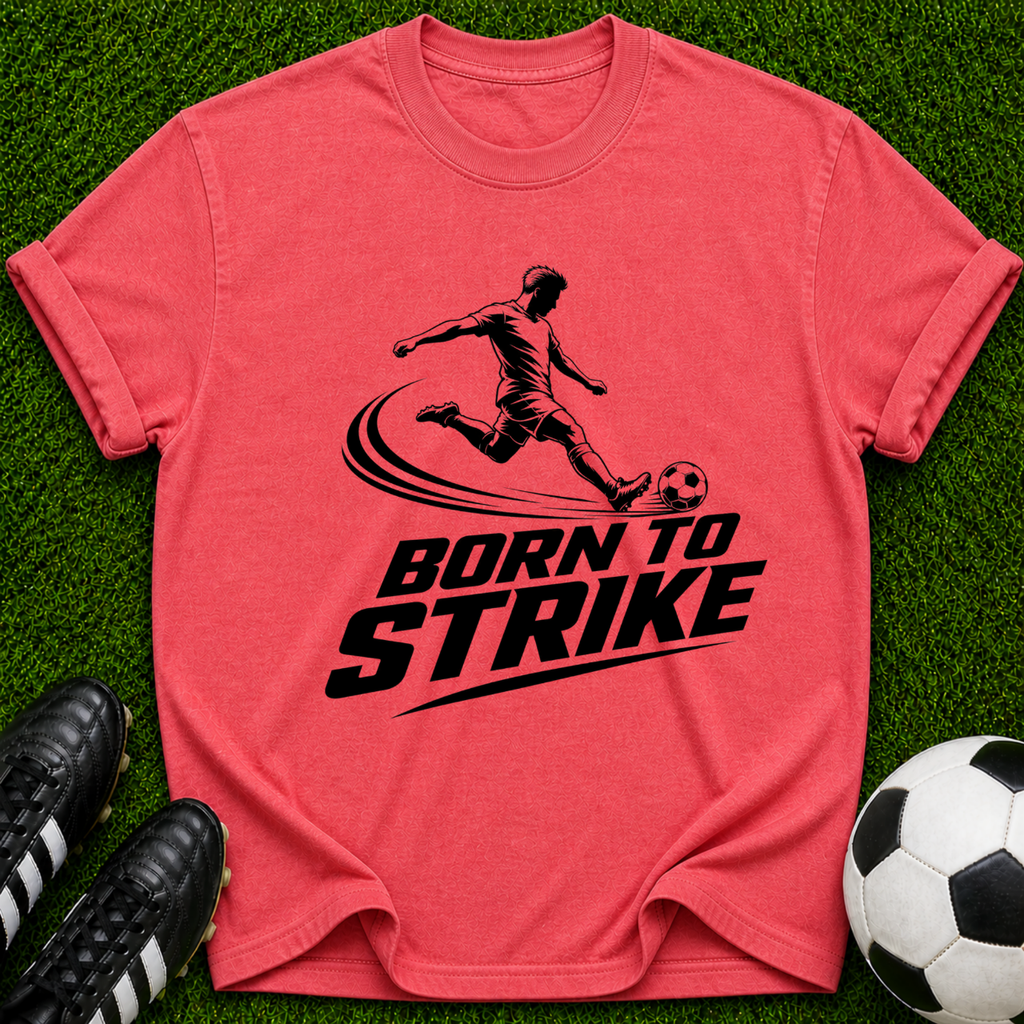 Born to Strike soccer player T-Shirt