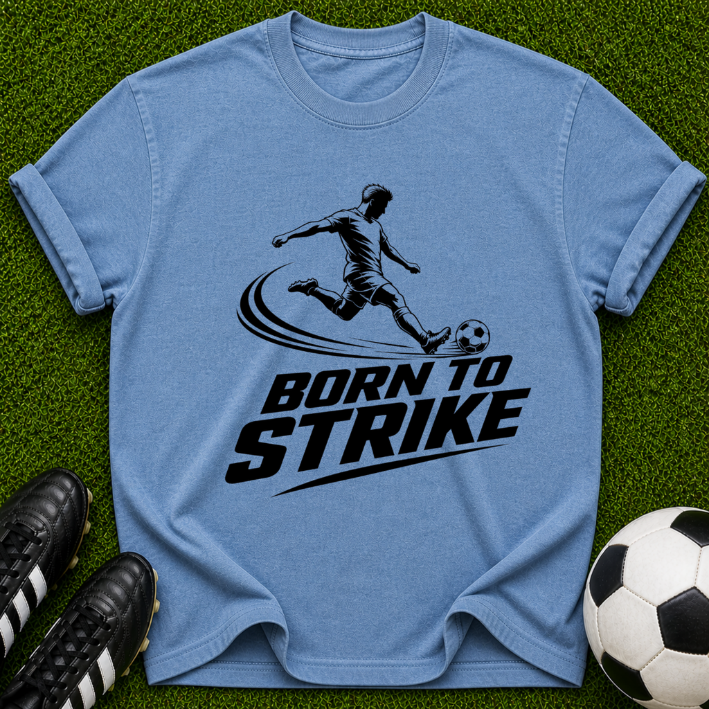 Born to Strike soccer player T-Shirt