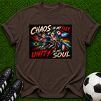 Chaos in My Feet Unity in My Soul T-shirt