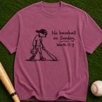 No Baseball on Sunday T-Shirt — "Worth it." Faith & Family Graphic Tee