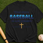 Team Jesus Baseball T-Shirt — He Is My Strength Christian Sports Tee