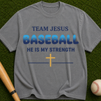Team Jesus Baseball T-Shirt — He Is My Strength Christian Sports Tee