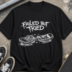 Failed But Tried Skateboard T-Shirt