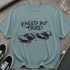 Failed But Tried Skateboard T-Shirt